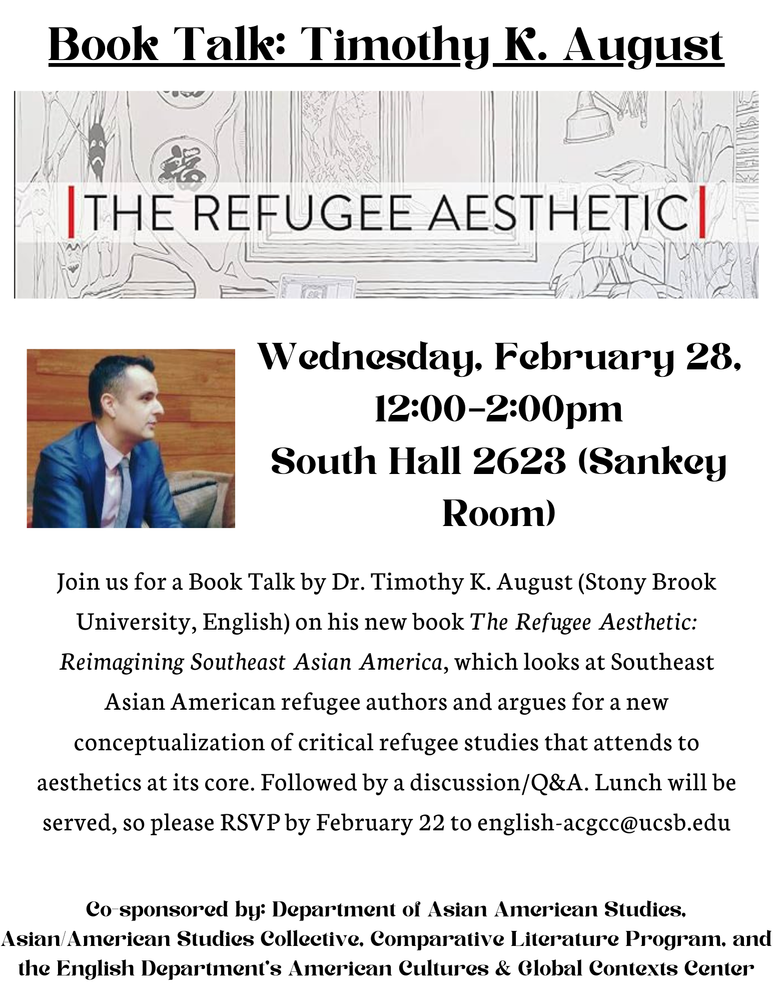 Flyer for a book talk on Feb. 28, 2024 with Timothy K. August's book The Refugee Aesthetic. The caption text notes that this book "looks at Southeast Asian American refugee authors and argues for a new conceptualization of critical refugee studies that attends to aesthetics at its core."